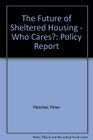 The Future of Sheltered Housing  Who Cares Policy Report