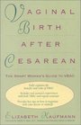 Vaginal Birth After Cesarean: The Smart Woman's Guide to Vbac