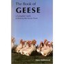 The Book of Geese A Complete Guide to Raising the Home Flock