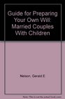 Guide for Preparing Your Own Will Married Couples With Children