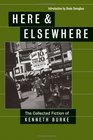 Here & Elsewhere: The Collected Fiction Of Kenneth Burke