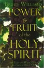 Power and Fruit of the Holy Spirit An Eleven Week Guide for Group Bible Study