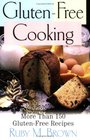 Gluten Free Cooking More Than 150 GlutenFree Recipes
