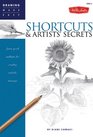 Shortcuts & Artists' Secrets: Learn quick methods for creating realistic drawings (Drawing Made Easy)