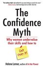 The Confidence Myth Why Women Undervalue Their Skills and How to Get Over It
