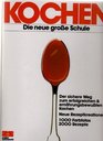 Kochen Die neue groe Schule  1000 Fabfotos 2000 Rezepte