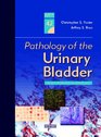 Pathology of the Urinary Bladder A Volume in the Major Problems in Pathology Series