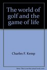 The World of Golf  the Game of Life