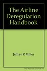 The airline deregulation handbook: With the complete text of the Airline Deregulation Act of 1978