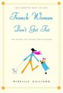 French Women Don't Get Fat: The Secret of Eating For Pleasure