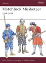 Matchlock Musketeer 1588-1688 (Warrior 43)