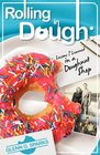 Rolling in Dough Eight Business Principles I Learned While Growing Up in the Crazy World of a Donut Shop