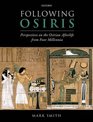 Following Osiris Perspectives on the Osirian Afterlife from Four Millenia