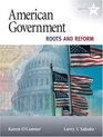 American Government Roots and Reform 2009 Edition