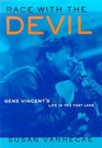 Race With the Devil Gene Vincent's Life in the Fast Lane