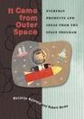 It Came from Outer Space Everyday Products and Ideas from the Space Program