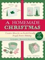 A Homemade Christmas: Creative Ideas for an Earth-Friendly, Frugal, Festive Holiday