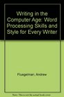 Writing in the Computer Age Word Processing Skills and Style for Every Writer