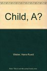 A child A story for adults being a Bible study of th words and actions of Jesus recorded in Mark 93337 and Mark 101316