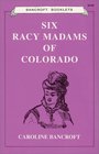 Six Racy Madams of Colorado