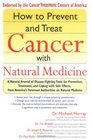 How to Prevent and Treat Cancer With Natural Medicine