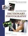 Illustrated Dictionary of Photography The Professional's Guide to Terms and Techniques