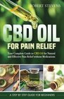 CBD Oil for Pain Relief Your Complete Guide to CBD Oil for Natural and Effective Pain Relief without Medications