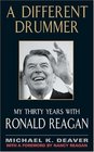 A Different Drummer: My Thirty Years With Ronald Reagan