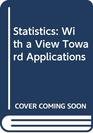 Statistics With a View Toward Applications