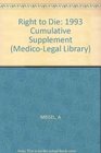 The Right to Die 1993 Cumulative Supplement Current to August 31 1992