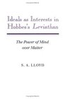 Ideals as Interests in Hobbes's Leviathan  The Power of Mind over Matter