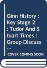 Ginn History Tudor and Stuart Times