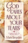 God Cares About Your Tears Compassion for the Hurting Heart