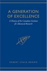 A Generation of Excellence A History of the Canadian Institute for Advanced Research