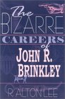 The Bizarre Careers of John R Brinkley