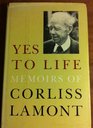 Yes to Life Memoirs of Corliss Lamont