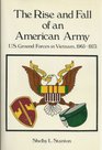 The Rise and Fall of an American Army US Ground Forces Vietnam 19651973