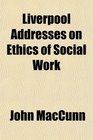 Liverpool Addresses on Ethics of Social Work