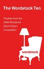 The Wordstock Ten Finalists from the 2008 Wordstock Short Fiction Competition
