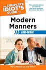 The Complete Idiot's Guide to Modern Manners FastTrack