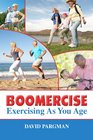 Boomercise Exercising as You Age