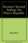 Socrates' Second Sailing  On Plato's Republic
