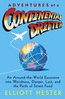 Adventures of a Continental Drifter An AroundtheWorld Excursion into Weirdness Danger Lust and the Perils of Street Food