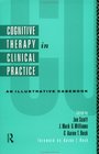 Cognitive Therapy in Clinical Practice An Illustrative Casebook