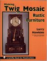 Making Twig Mosaic Rustic Furniture (Schiffer Book for Woodworkers)