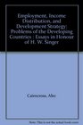 Employment Income Distribution and Development Strategy Problems of the Developing Countries  Essays in Honour of H W Singer