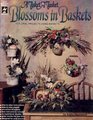 A Tisket a Tasket Blossoms in Baskets 15 Floral Projects Using Baskets