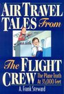 Air Travel Tales From The Flight Crew, 2nd Edition: The Plane Truth At 35,000 Feet