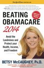 Beating Obamacare 2014 Avoid the Landmines and Protect Your Health Income and Freedom