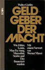 Geldgeber der Macht Wie Hitler Lenin Mao Tsetung Mussolini Stalin Tito ihren Aufstieg zur Macht finanzierten